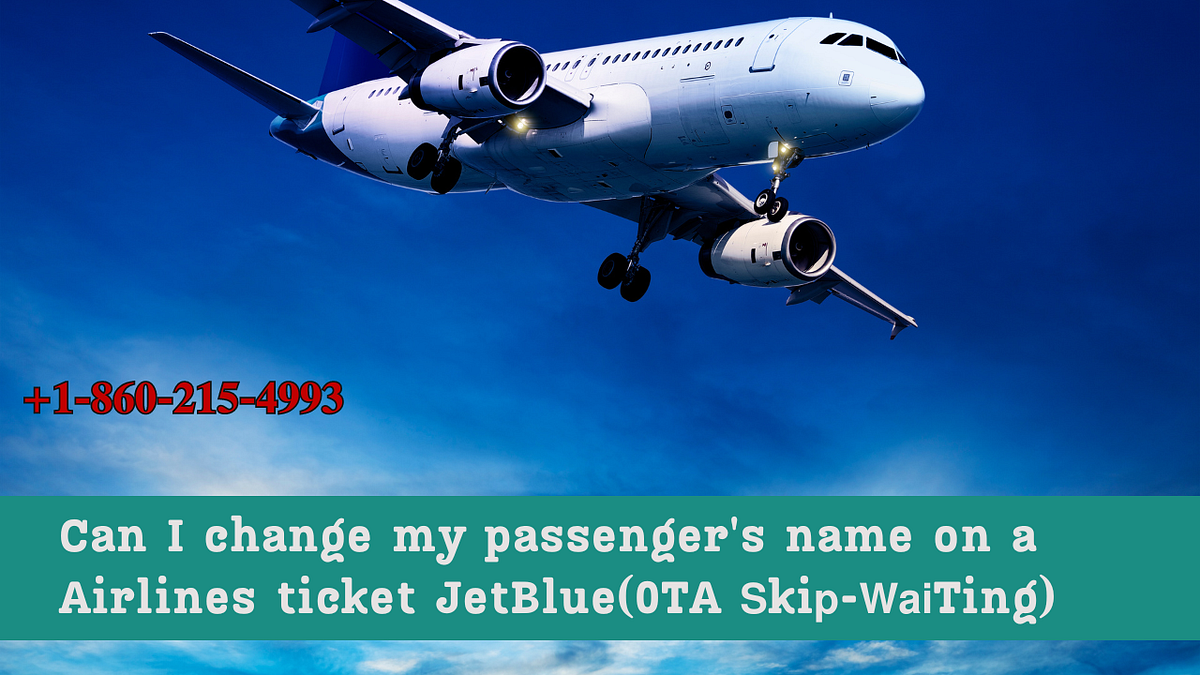 Can I change my passenger’s name on a Airlines ticket JetBlue(0TA 𝗦ki𝗽