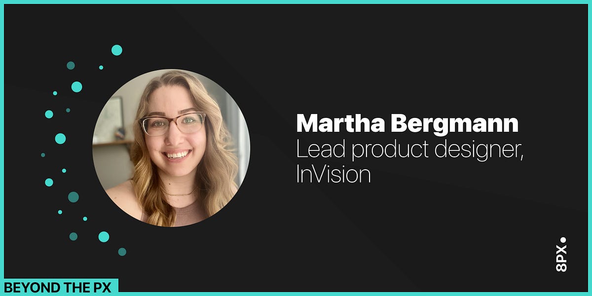 Beyond the px — InVision’s Martha Bergmann on collaboration and not