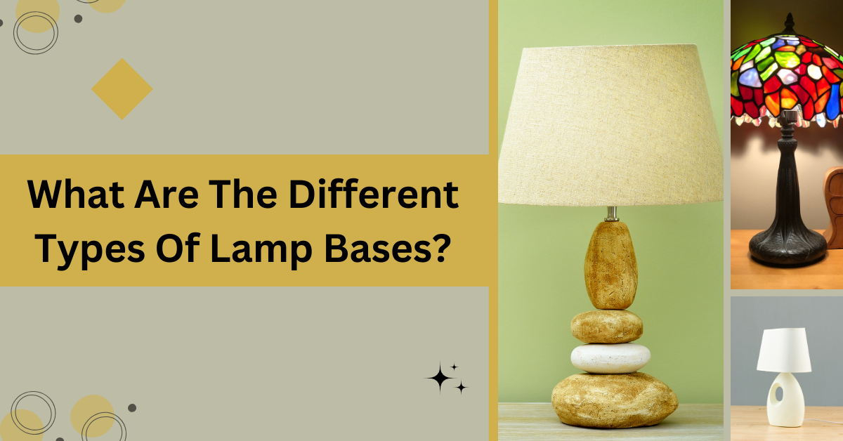 What Are The Different Types Of Lamp Bases? Safety Lamps Repair Medium
