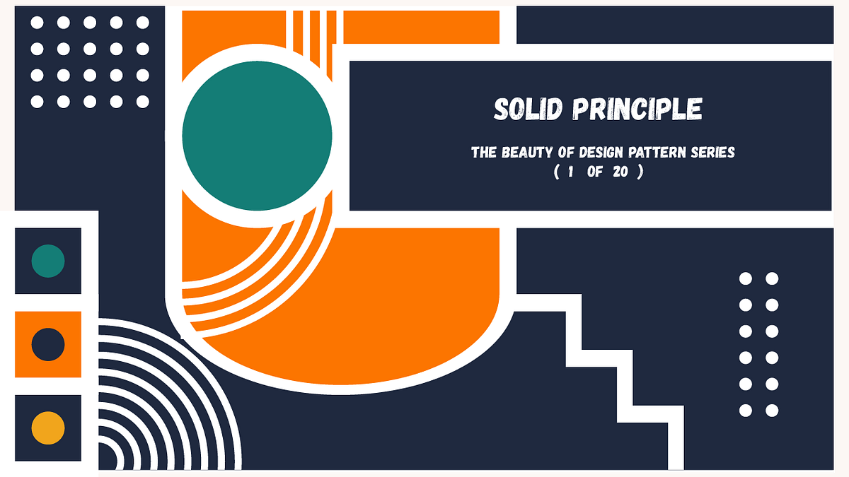 solid-principles-the-beauty-of-design-pattern-series-1-by