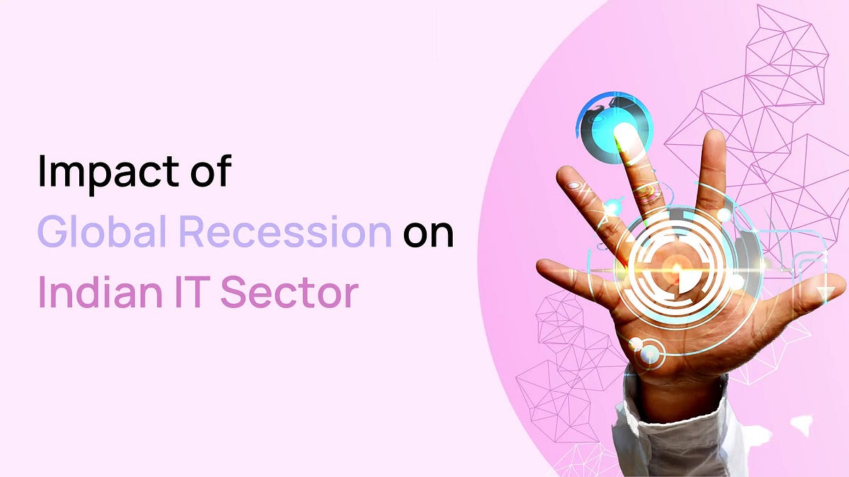 Impact of global recession on indian IT sector. Riya Medium