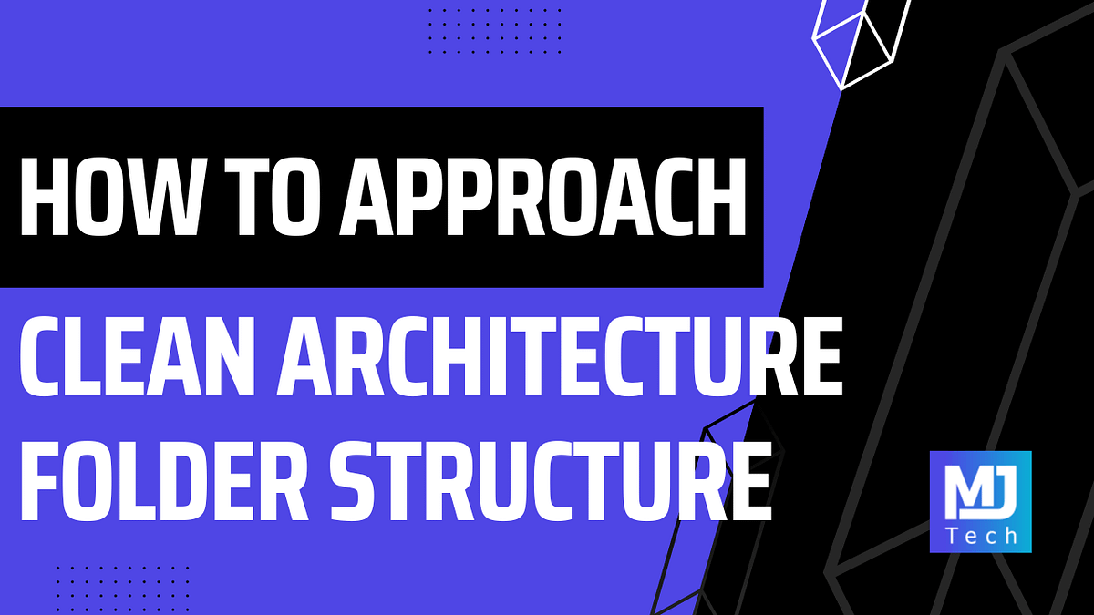 How To Approach Clean Architecture Folder Structure | by Milan ...