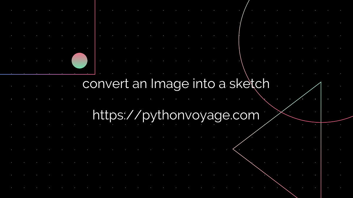 Convert an image into a sketch using 2 lines of Python code ...