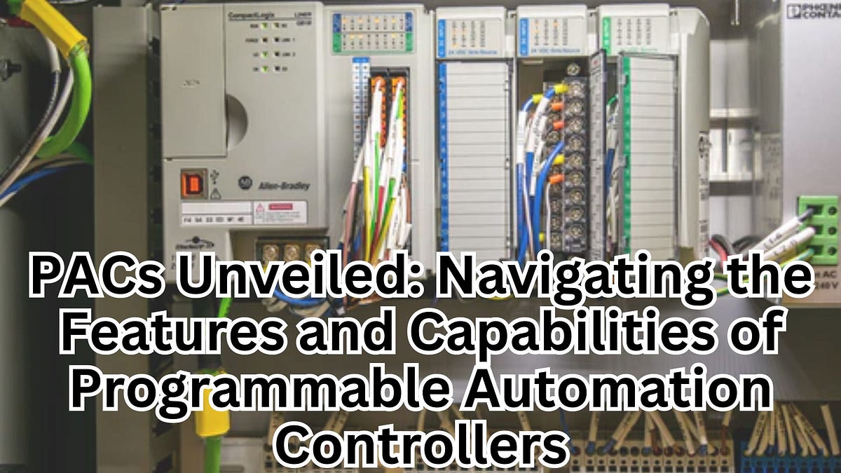 PACs Unveiled Navigating the Features and Capabilities of Programmable