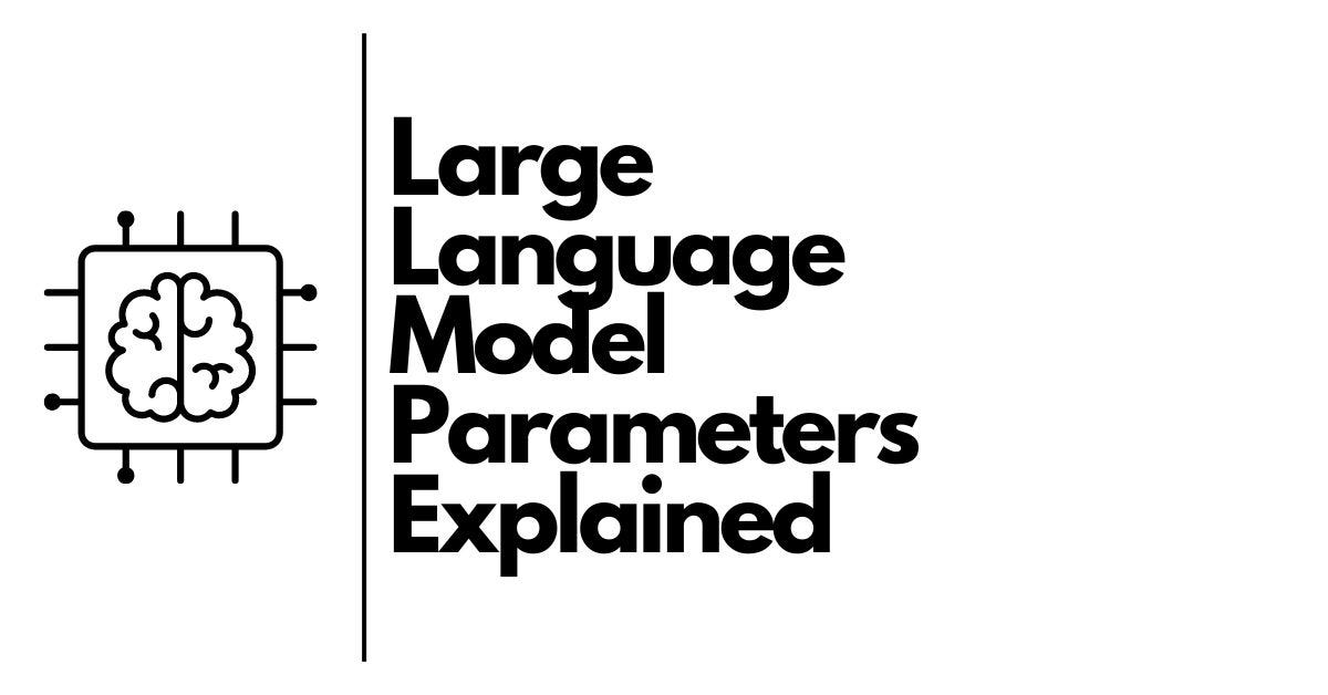 Large Language Model Parameters Explained | by Srilal S. Siriwardhane ...