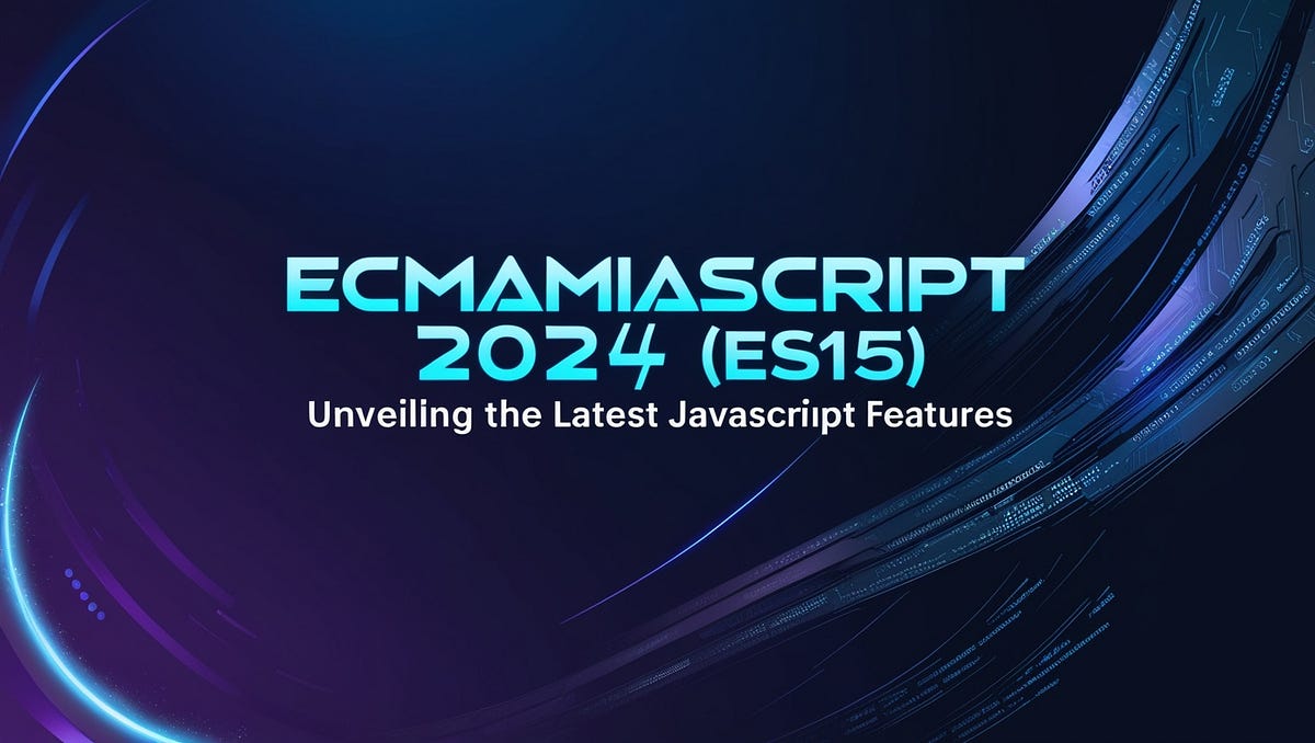 ECMAScript 2024 (ES15) Unveiling the Latest JavaScript Features by