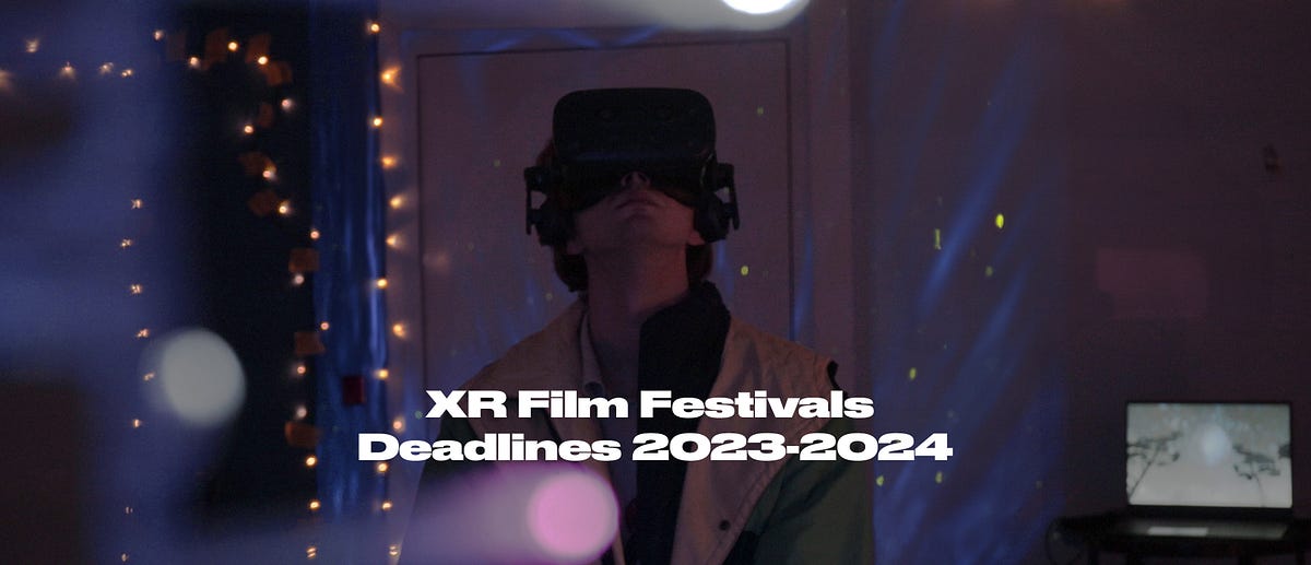 Immersive Filmmaking Calendar 20232024 XR Festivals Deadlines by