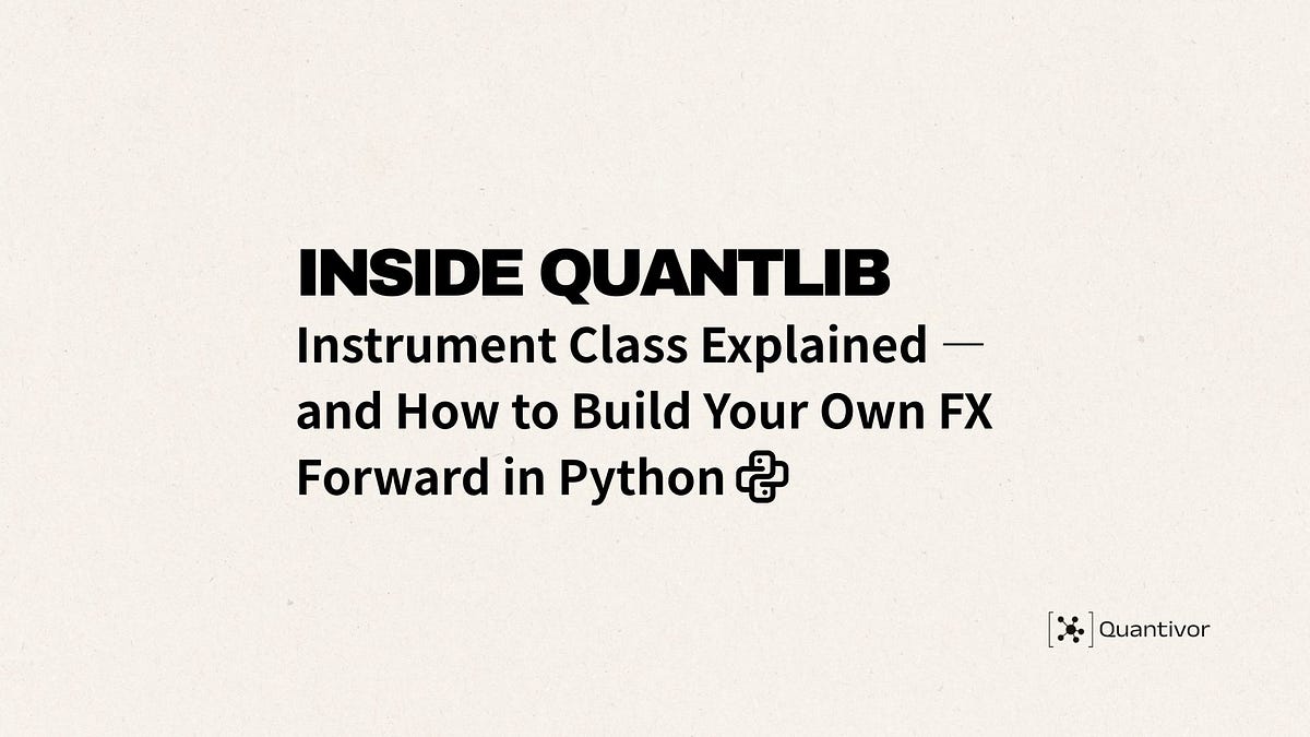 Inside QuantLib: Instrument Class Explained — and How to Build Your Own ...