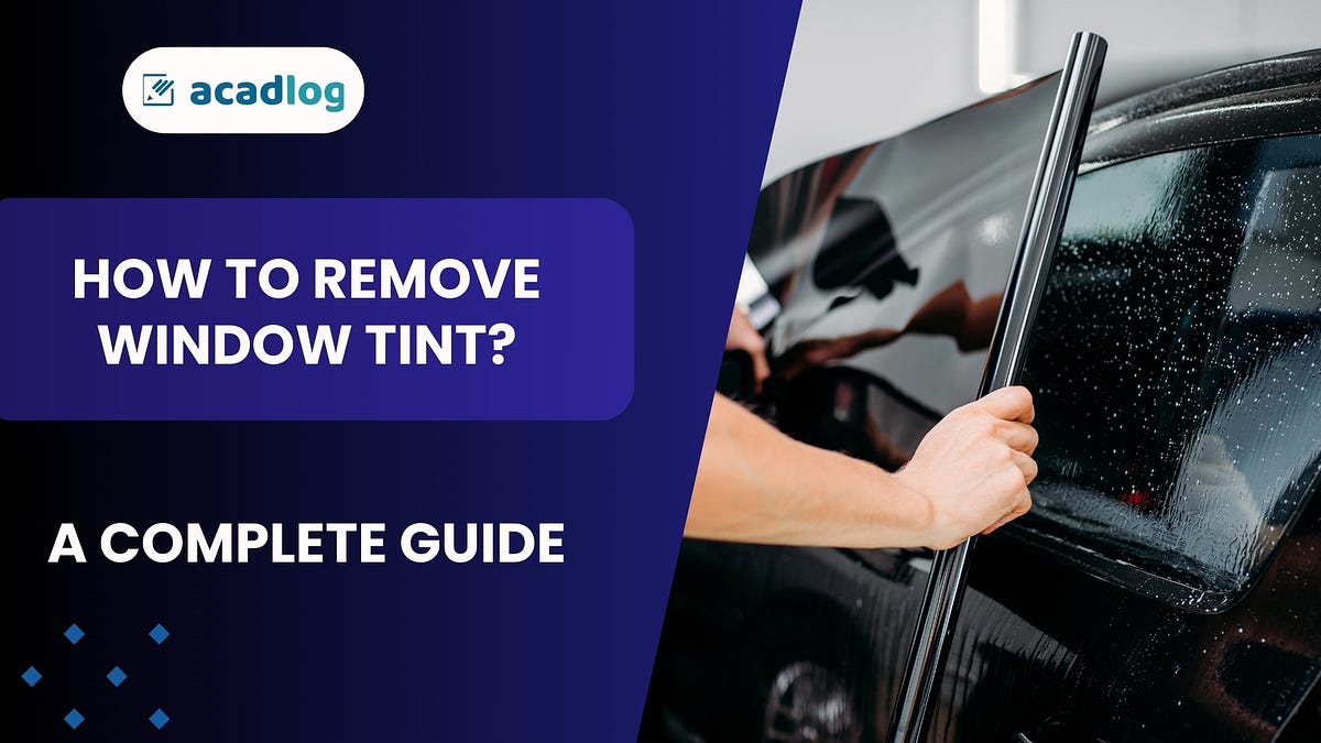 How to Remove Window Tint? StepbyStep Process Medium