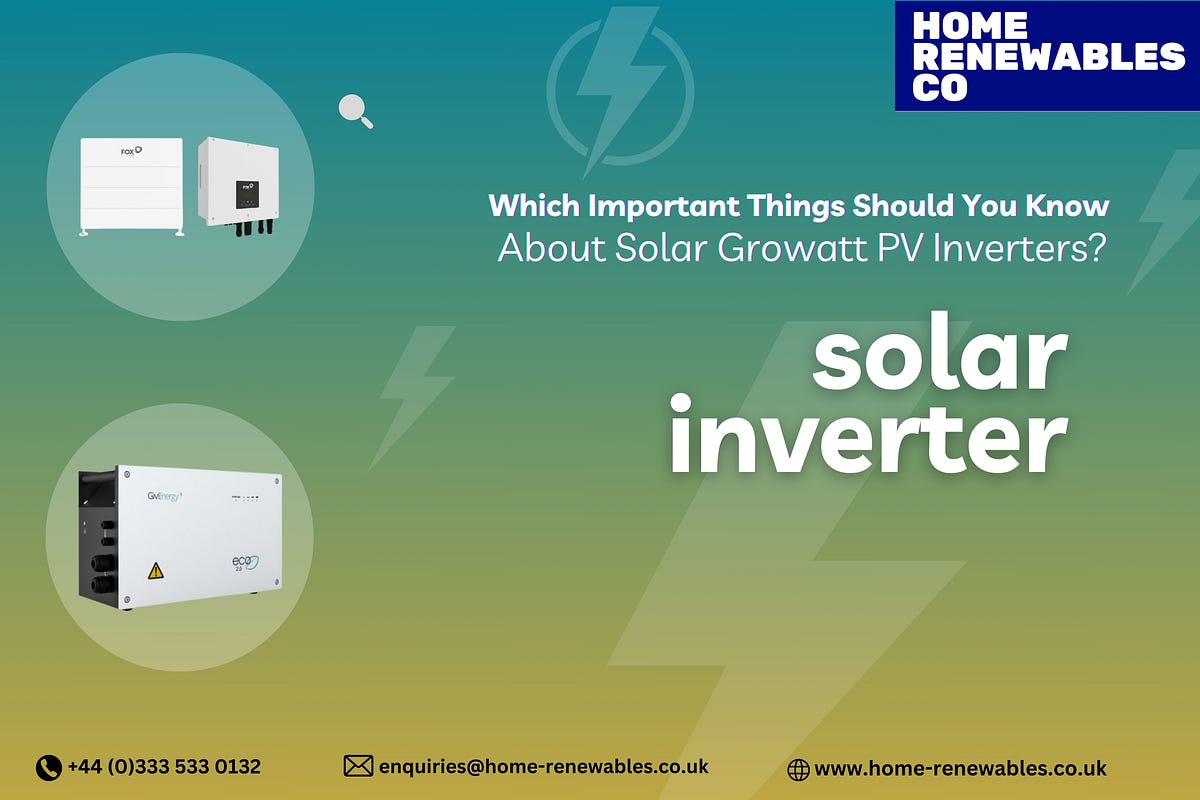Which Important Things Should You Know About Solar Growatt PV Inverters