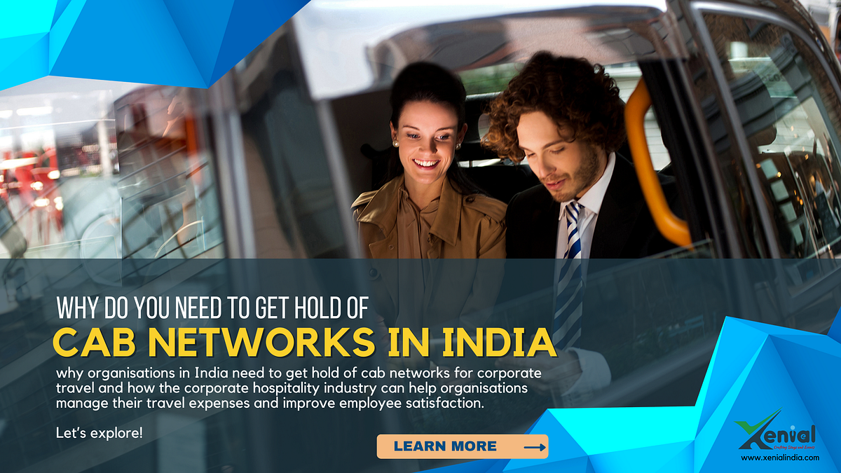 Why Do You Need to Get Hold of Cab Networks in India by Xenial India