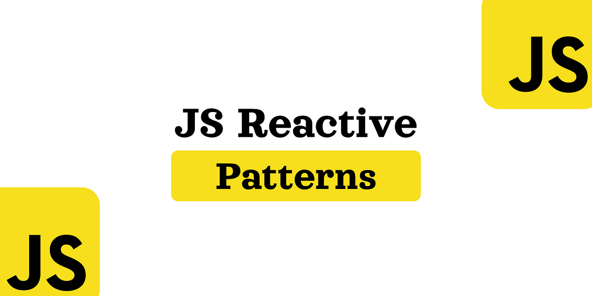 8 Modern JavaScript Reactive Patterns | by Pavel Pogosov | Level Up Coding