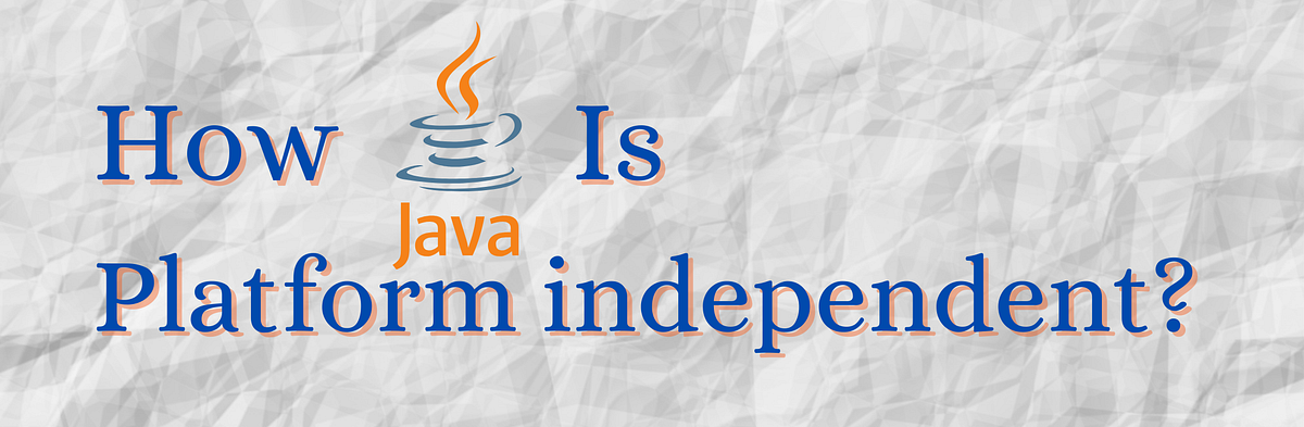 ⚡ How is the Java platform independent? | by Utsavkumar | Jul, 2024 ...