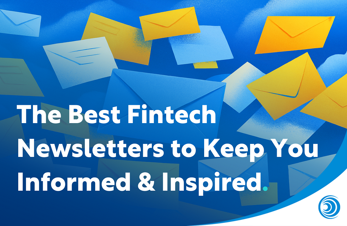 The Best Fintech Newsletters to Keep You Informed & Inspired | by ...