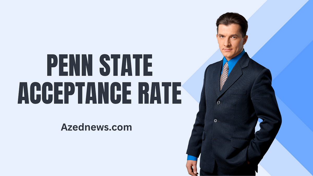 Penn State Acceptance Rate. If you are looking for Penn State… by