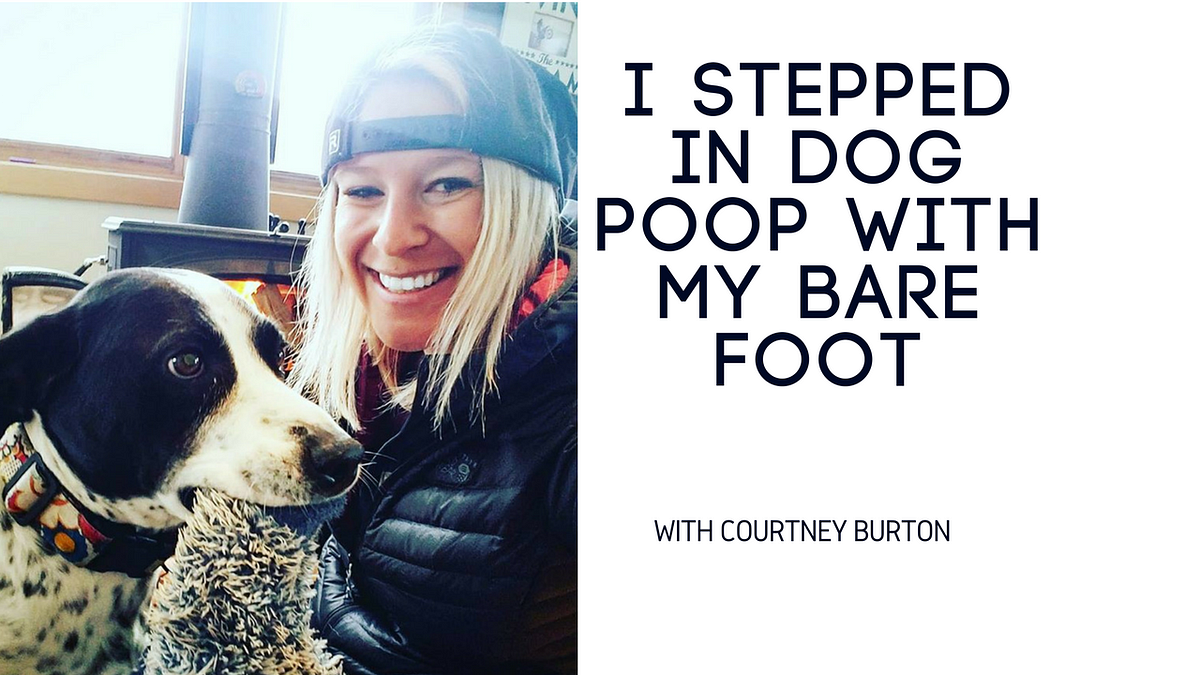 I stepped in dog poop with my bare foot. Here’s what happened next