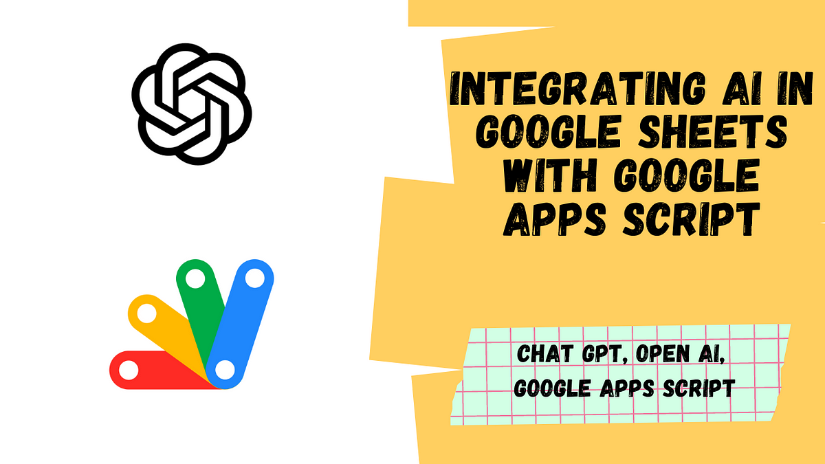 Integrating AI In Google Sheets With Google Apps Script: How To Pass ...