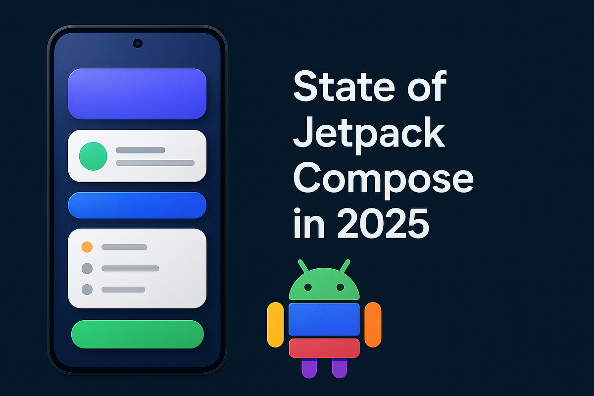 The State of Jetpack Compose in 2025 | by George | DVT Software ...