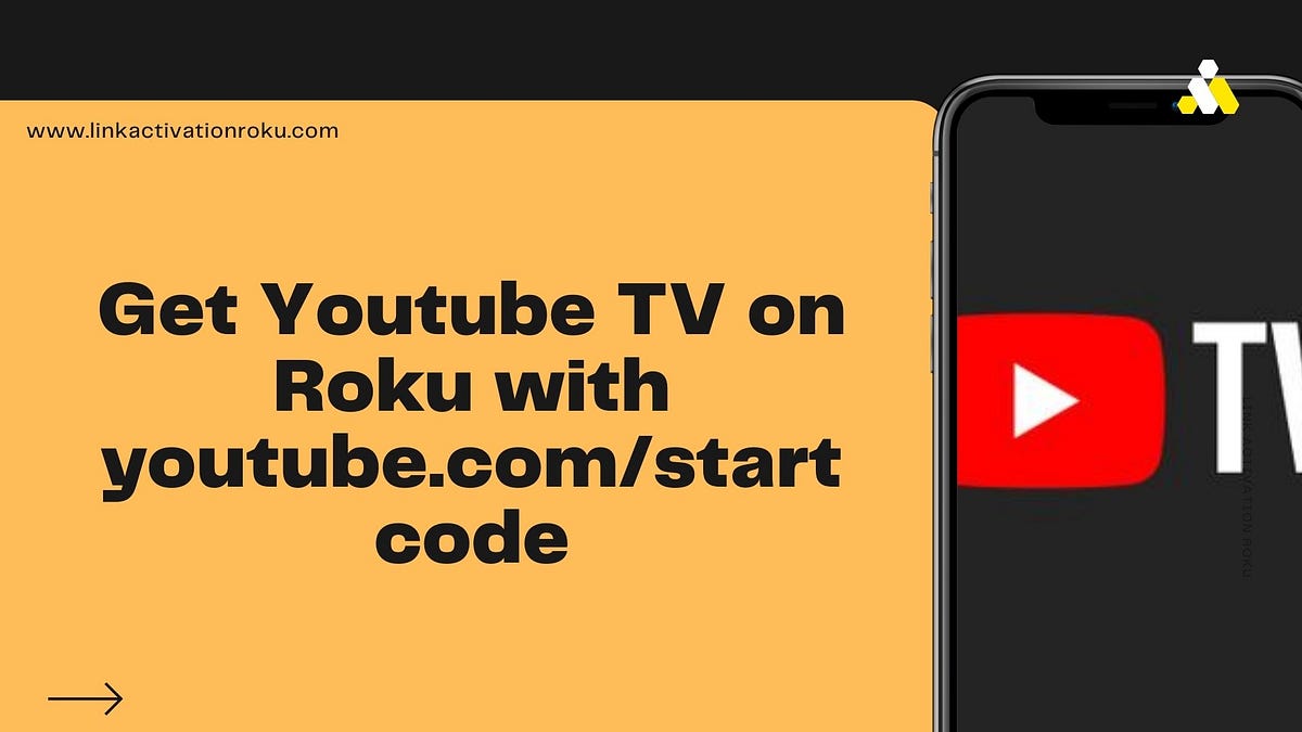 Get Youtube TV on Roku with youtube.com/start code | by Rokucomlink