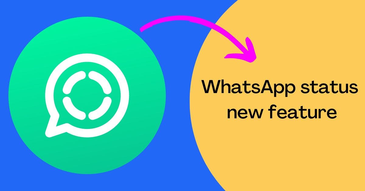 WhatsApp New Status Feature. WhatsApp, one of the most popular… by