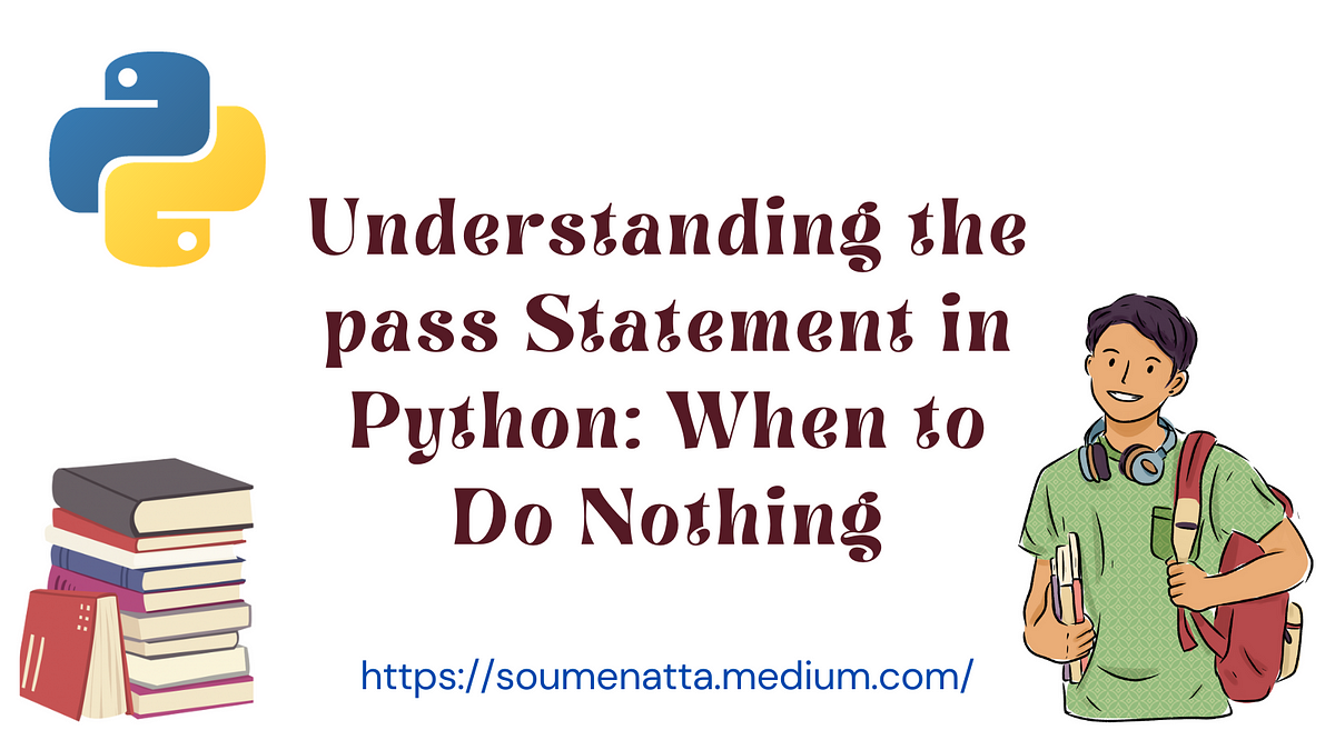 Understanding the pass Statement in Python: When to Do Nothing | by Dr ...