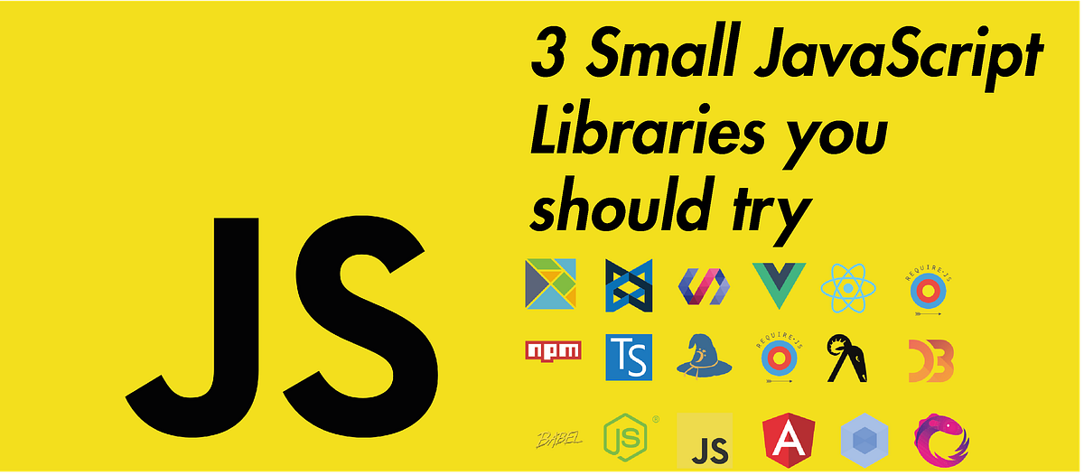3 awesome but small JavaScript Libraries you need to try | by Louis ...