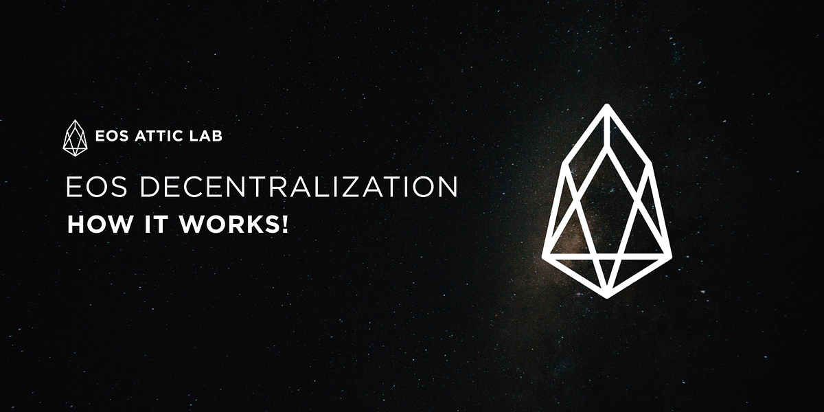 EOS Decentralization. Attic Lab will explain you in short… | by Attic ...