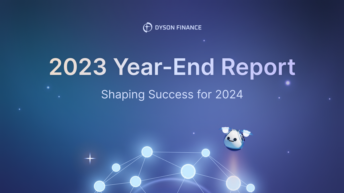 Dyson Finance in 2023: A Year-End Retrospective on the Inception of a Grand  DeFi Protocol + A 2024 Roadmap 💫 | by Dyson Finance | Jan, 2024 | Dyson  Finance