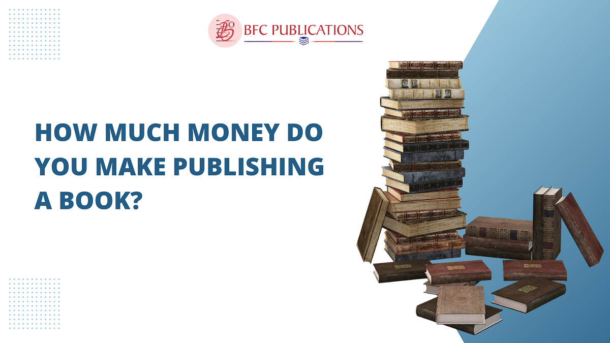How much money do you make publishing a book? by Bfcpublications Medium