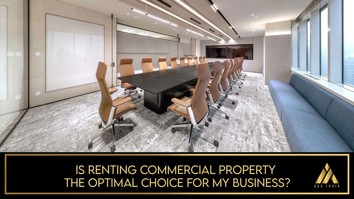 Is Renting Commercial Property The Optimal Choice for my business? by