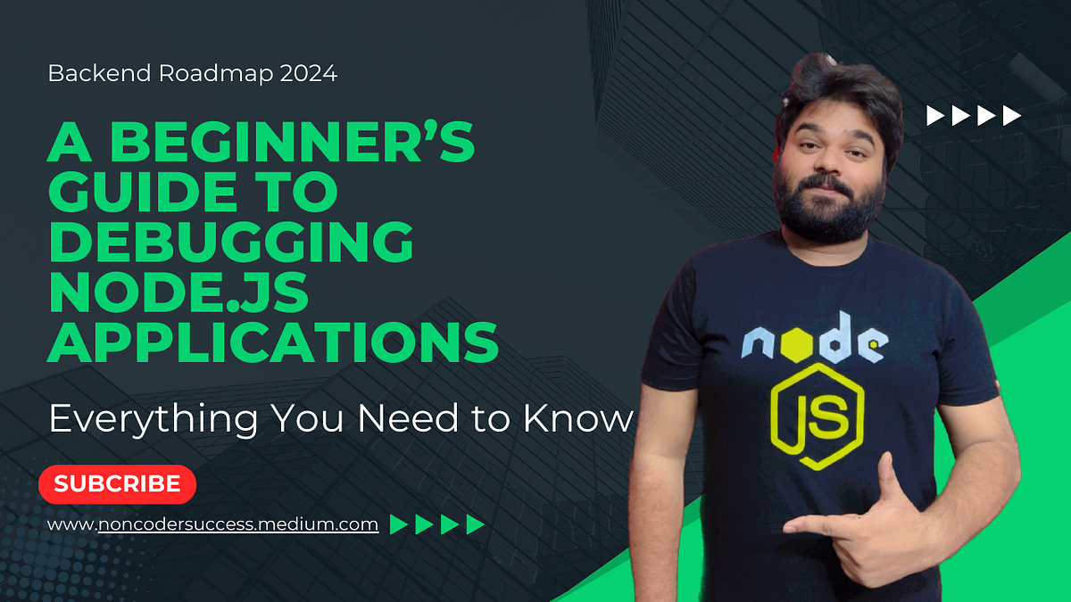 A Beginner’s Guide to Debugging Node.js Applications | by ...