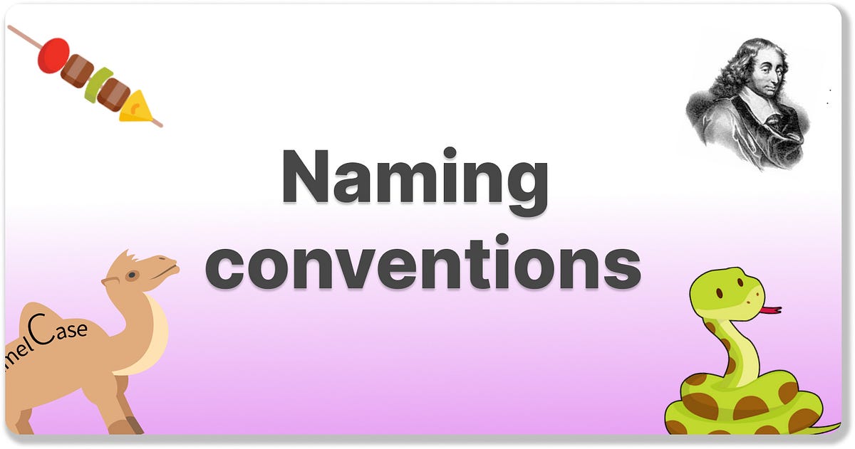 Naming conventions. Let's talk about some naming… | by Ajay Nishad