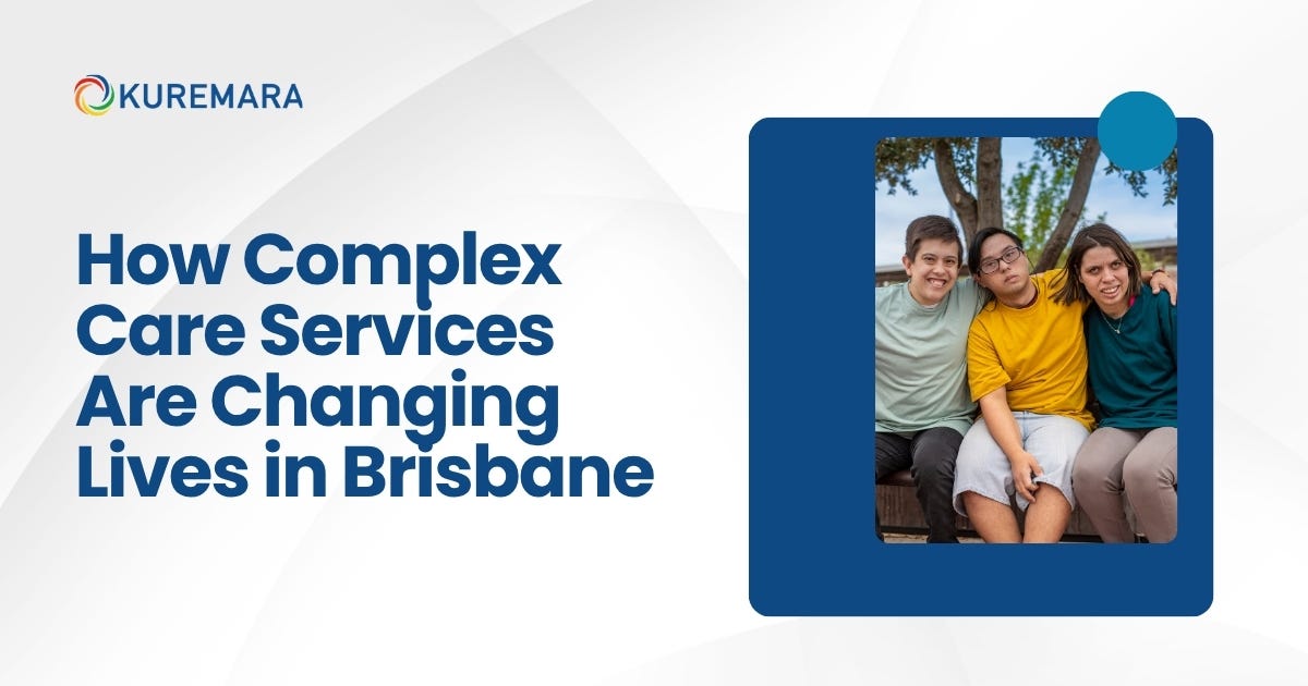 How Complex Care Services Are Changing Lives in Brisbane