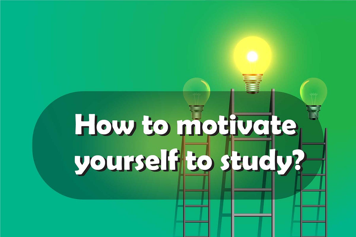 how-to-motivate-yourself-to-study-study-motivation-for-students-by