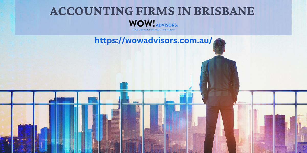 Accounting Firms in Brisbane Wow! advisors Medium