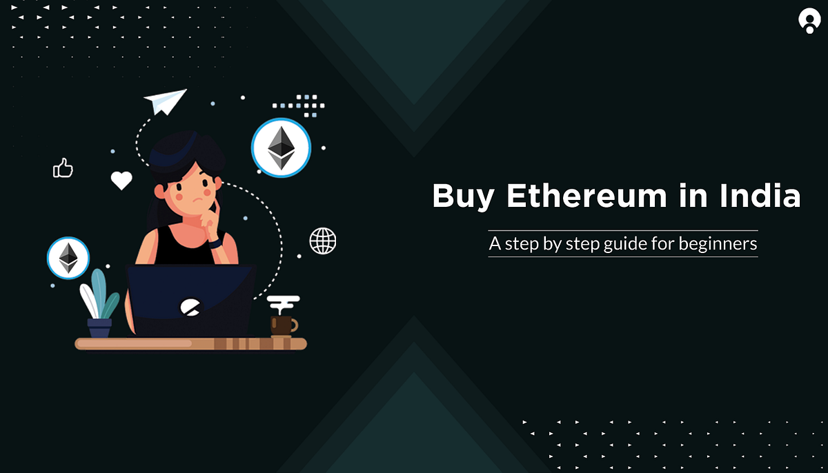 Buy Ethereum in India — Step by Step Guide for Beginners | by Rinkesh Jha |  BuyUcoin Talks | Medium