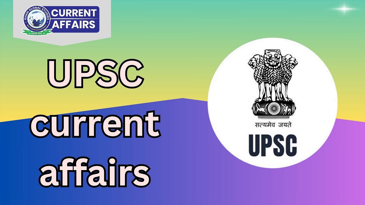 Current Affairs for UPSC: Navigating the Maze with Daily Updates and 
