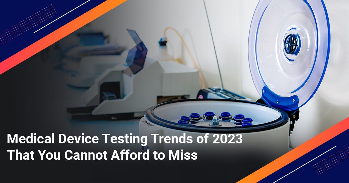 Medical Device Testing Trends of 2023 That You Cannot Afford to Miss
