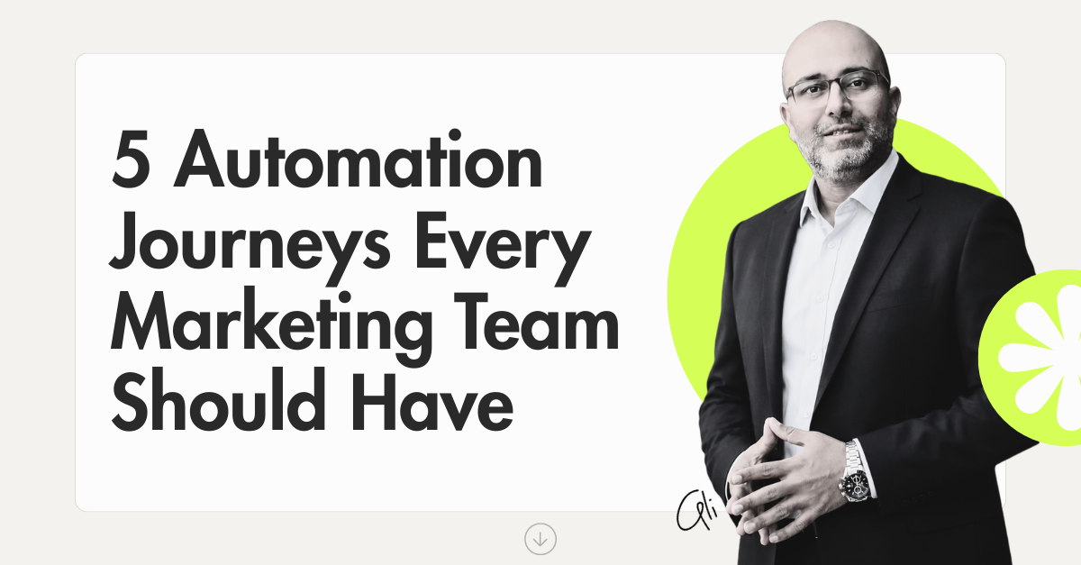 The five automation journeys every marketing team should have running before they build anything…