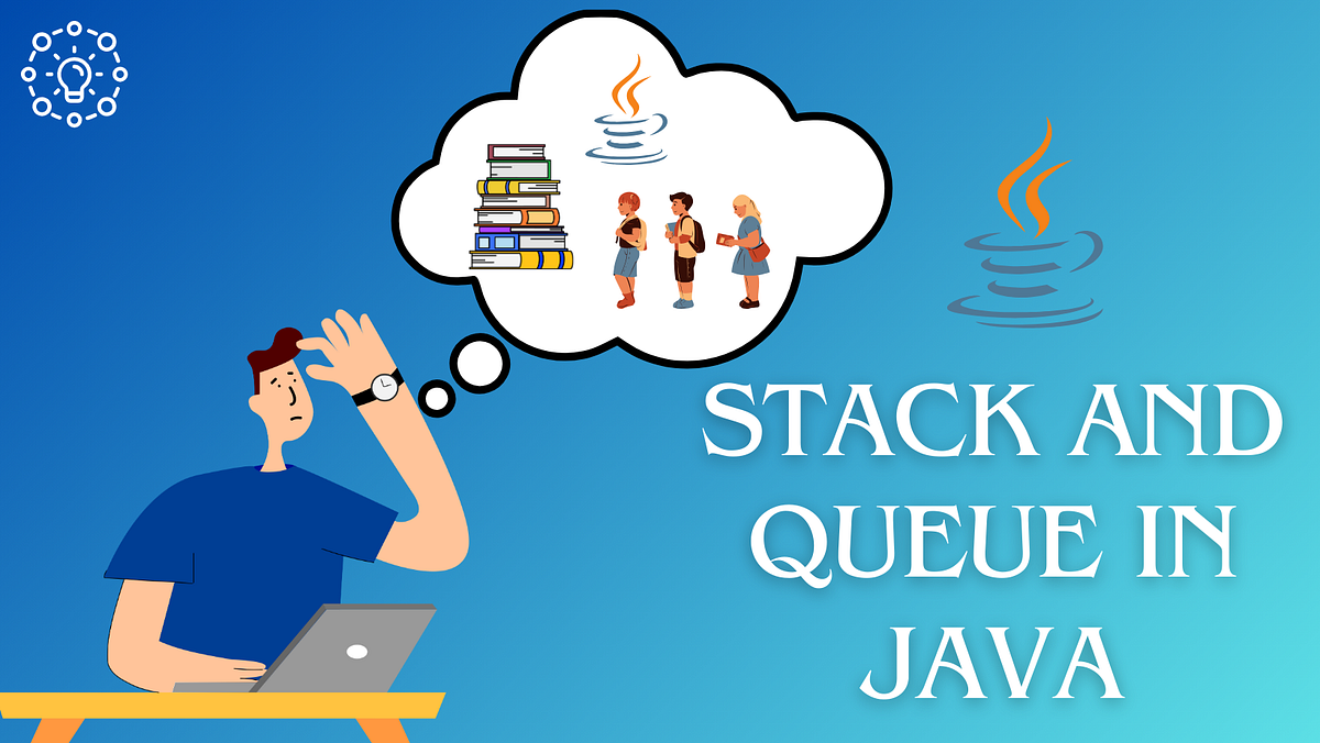 Exploring the Depths of Stack and Queue in Java 🗃️ | by Dilusha ...