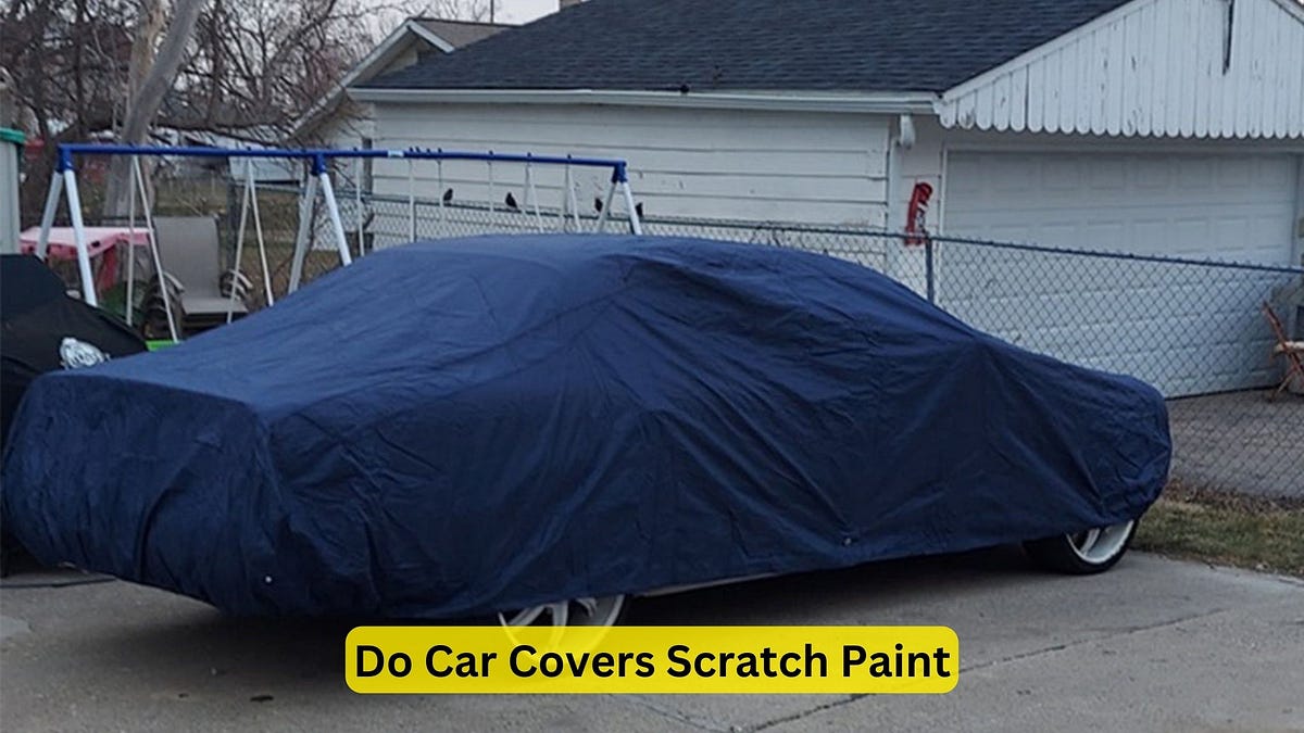 Do Car Covers Scratch Paint Protect Your Investment by Car Individuals Feb, 2024 Medium