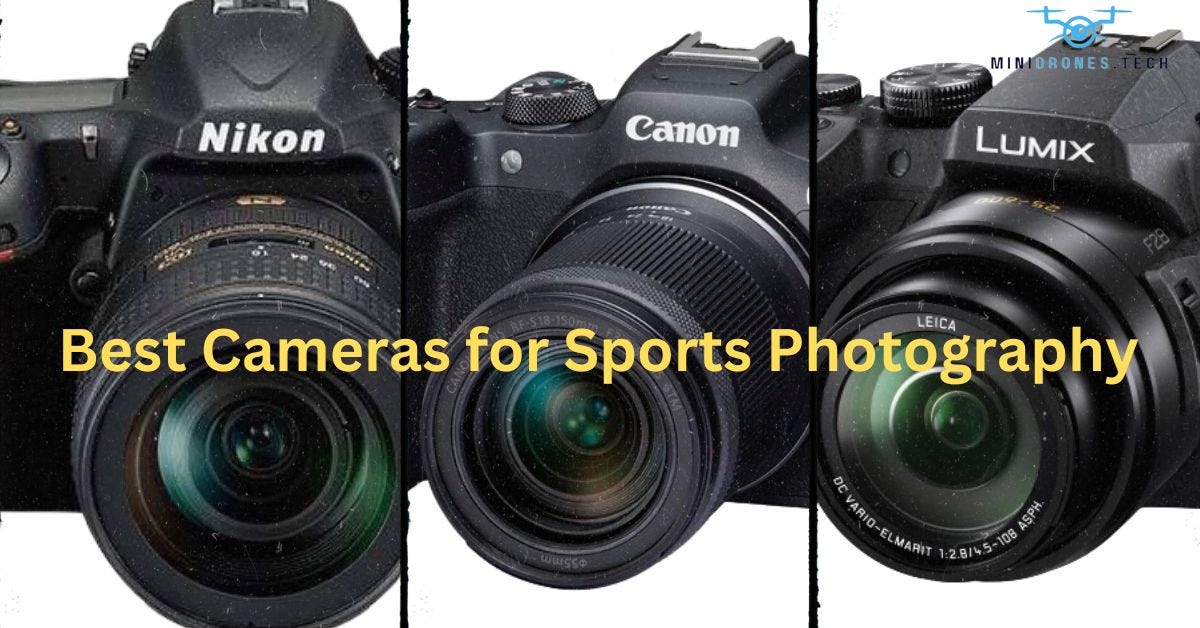 Top 5 Best Cameras for Sports Photography | by Ahtasham Rao | Dec, 2023 |  Medium