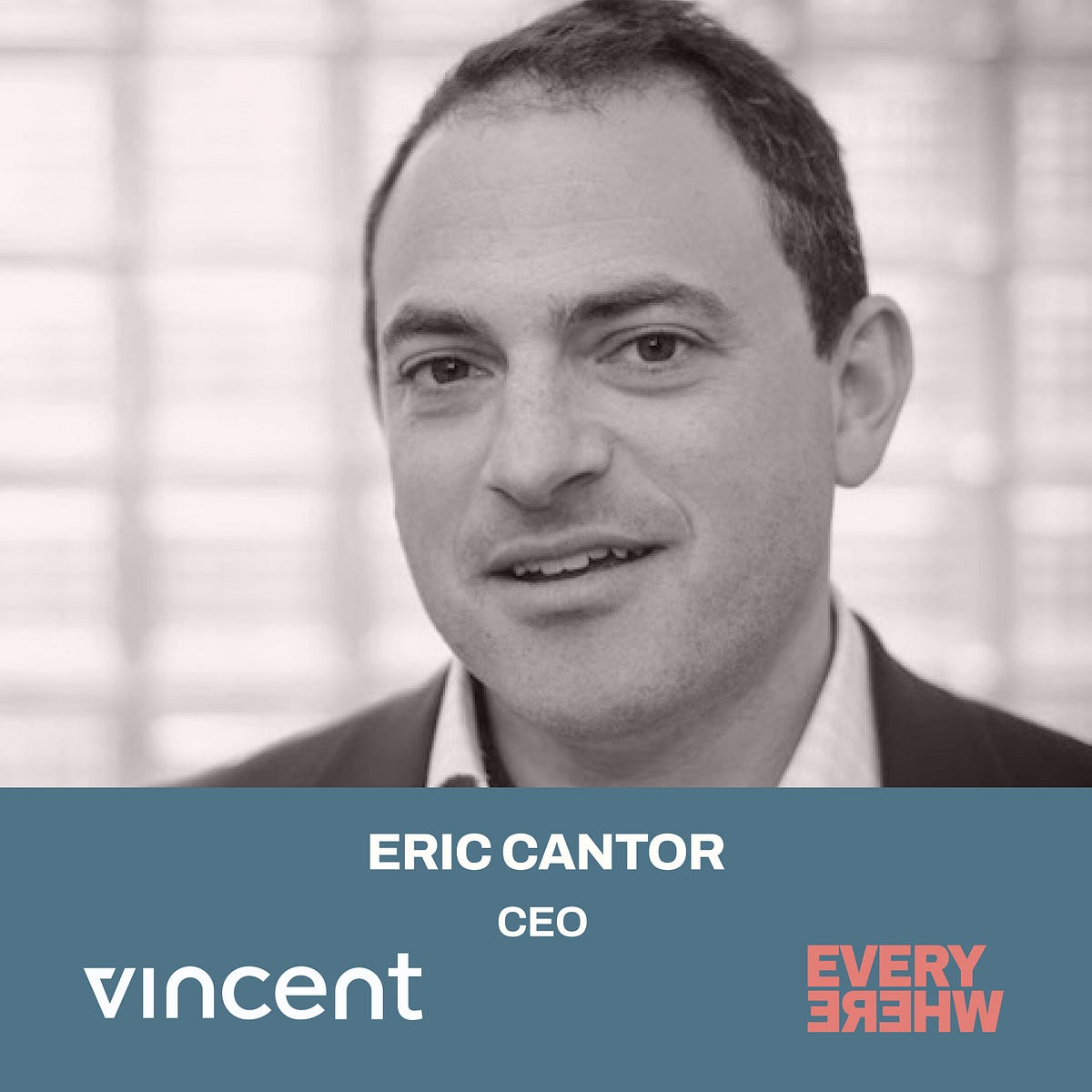 Founders Everywhere: Eric Cantor. Aug 5, 2021 — Eric Cantor is the CEO