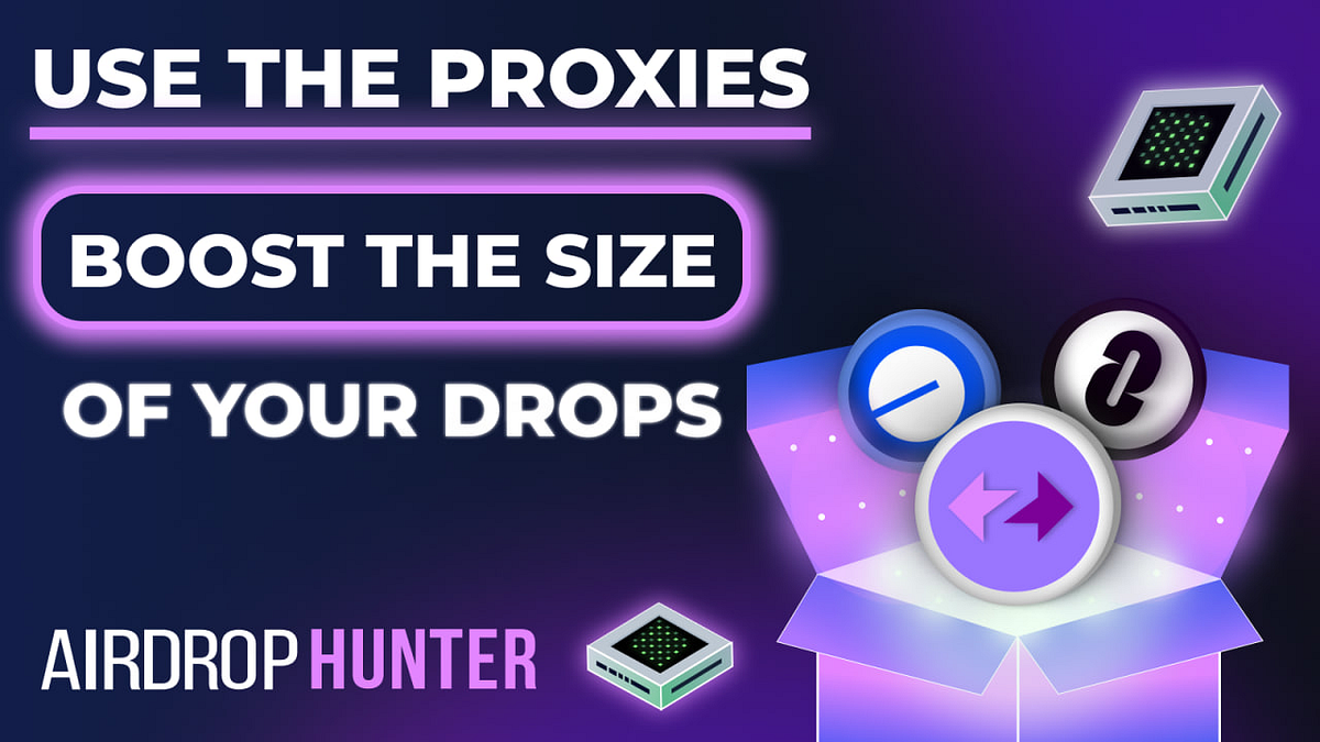 Choosing proxies for drop hunting and increasing drop size | by Airdrop  Hunter (Marketplace) | Medium