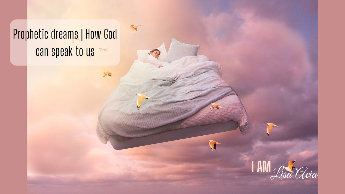 Prophetic dreams How God can speak to us by I AM Lisa Avia