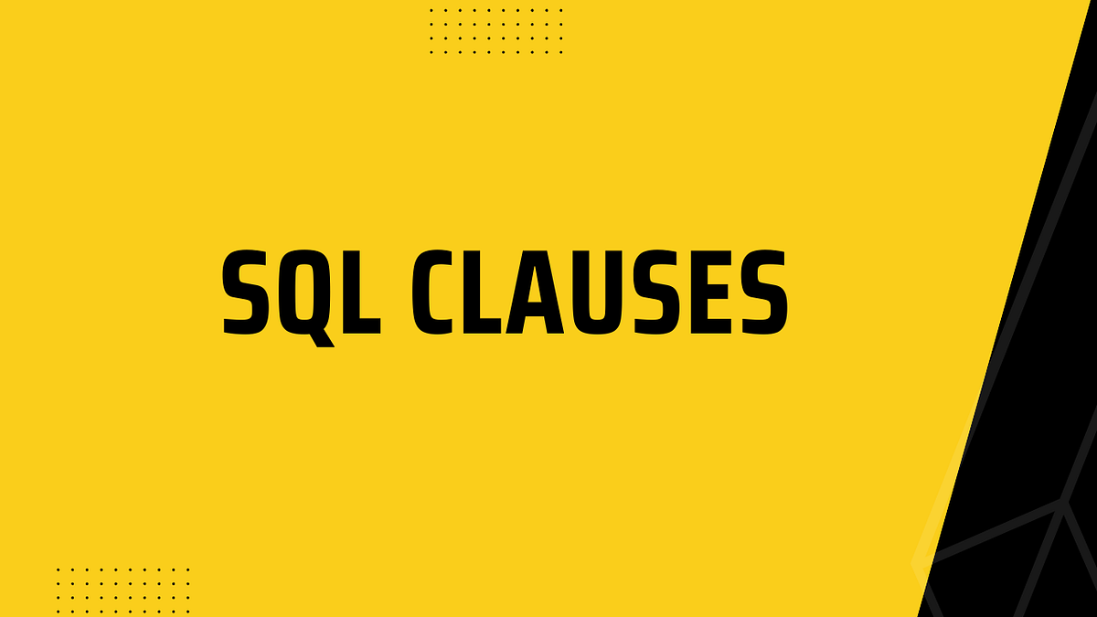 Power of SQL Clauses: A Detailed Guide | by Himanshu Yadav | DevOps.dev