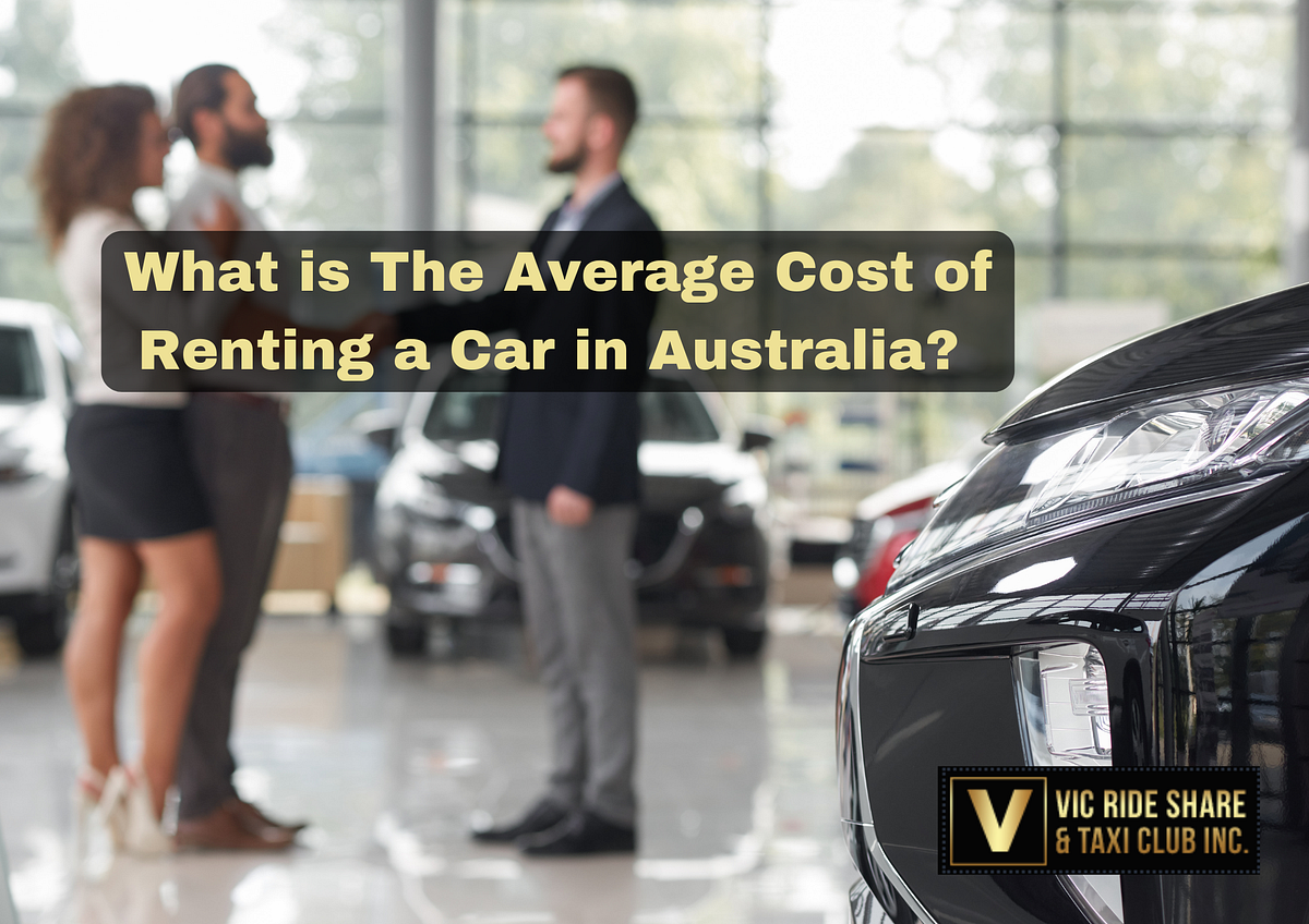 What is The Average Cost of Renting a Car in Australia? by VIC