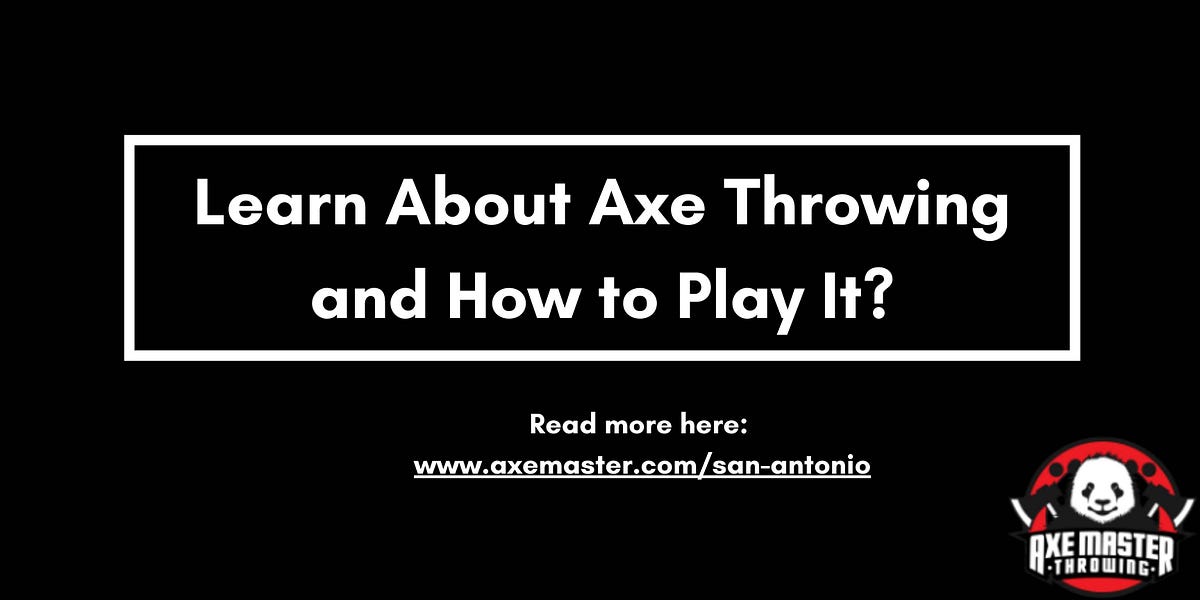 Learn About Axe Throwing and How to Play It? by Axe Master Medium