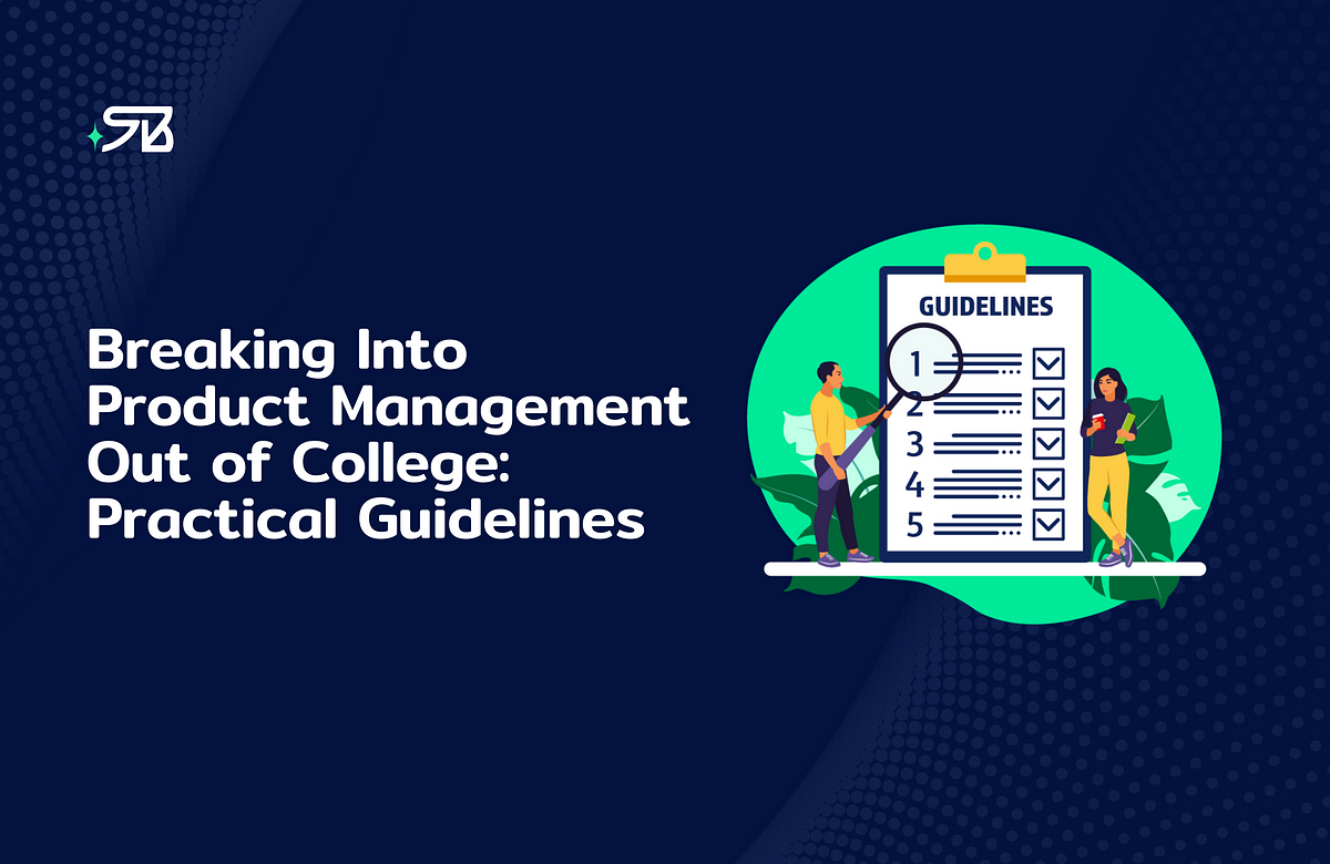 Breaking Into Product Management Out of College: Practical Guidelines ...