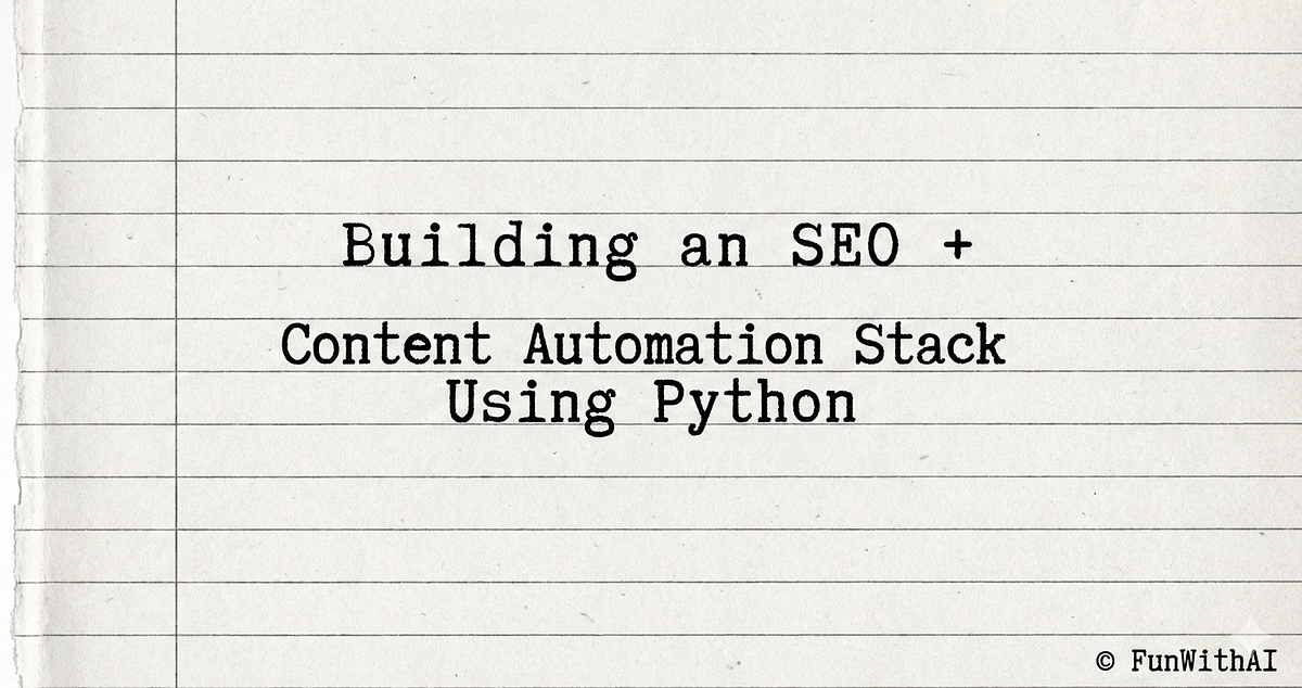 Building an SEO + Content Automation Stack Using Python (Step-by-Step ...